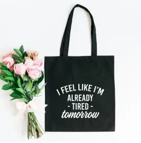 Already Tired Tomorrow Tote